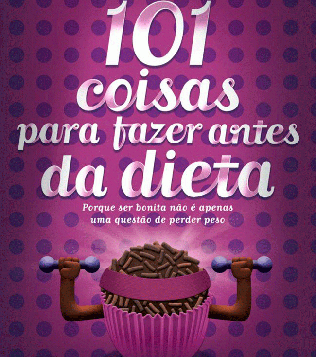101 - LIVRO: 101 Coisas Para Fazer Antes da Dieta